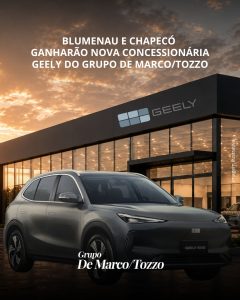 Grupo De Marco/Tozzo anuncia chegada da Geely com novas concessionárias em Chapecó e Blumenau