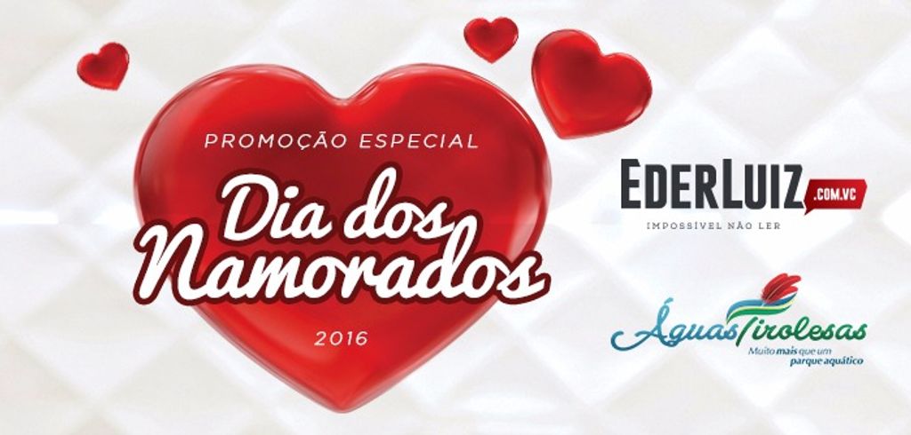 Portal Éder Luiz e Águas Tirolesas presenteiam leitores com pacote Especial para o Dia dos Namorados
