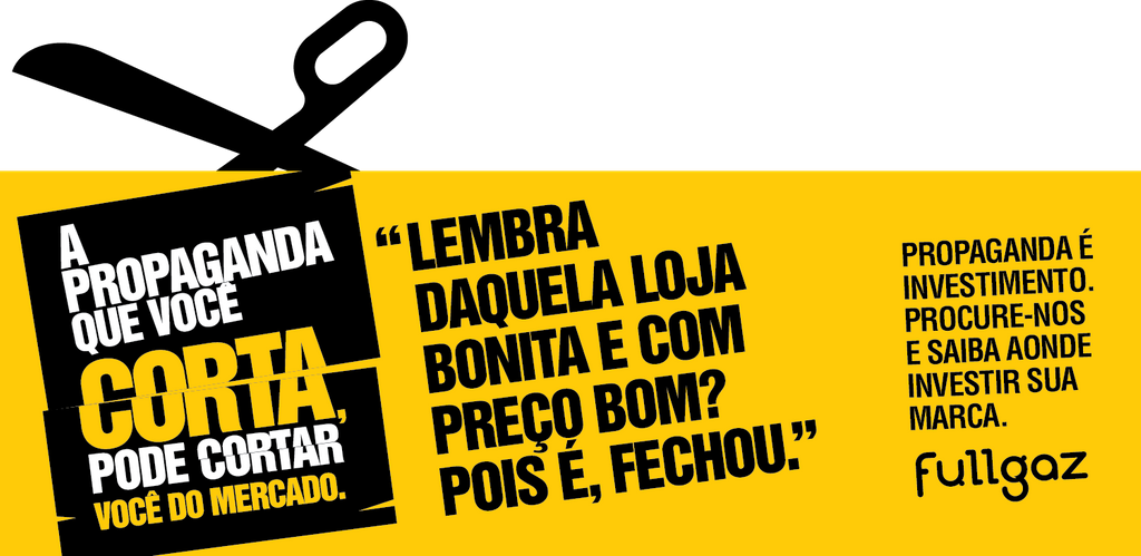 “A propaganda que você corta, pode cortar você do mercado”, nova campanha da Fullgaz