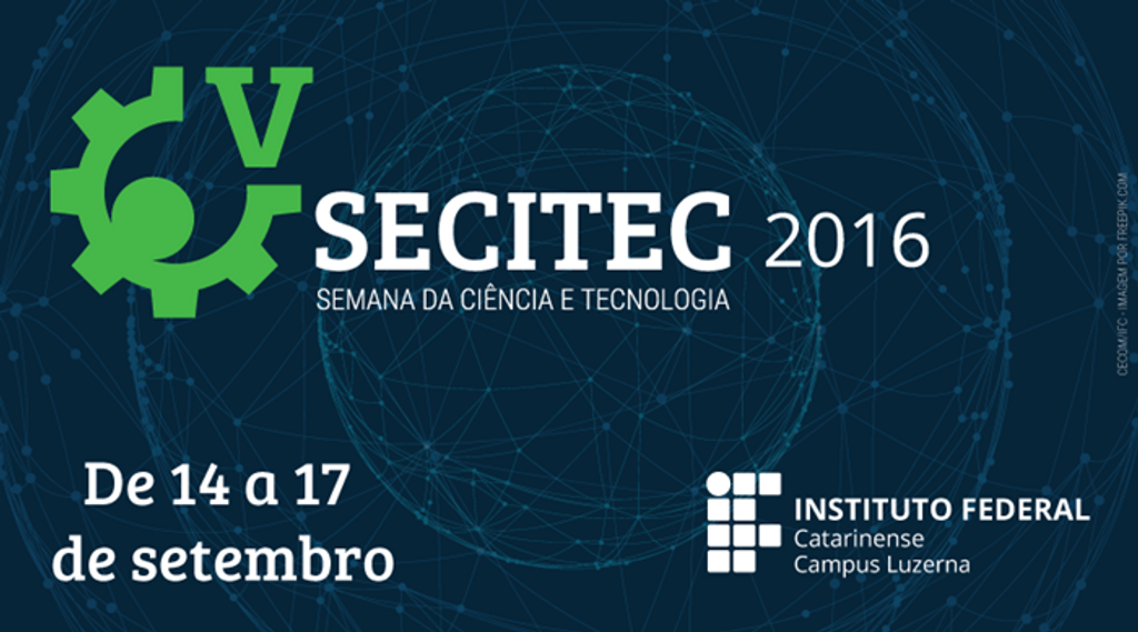 Quatro motivos para participar da quinta Secitec do IFC Luzerna