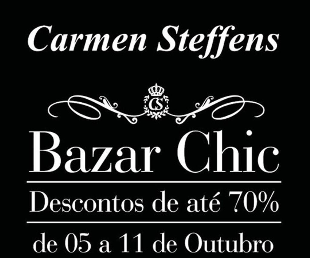 Começa nesta quarta-feira o Bazar Chic da Carmen Steffens. Até 70% de desconto!
