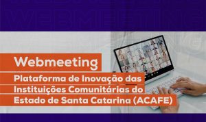 Unoesc promove Webmeeting para lançamento das ações do projeto de Plataforma de inovação