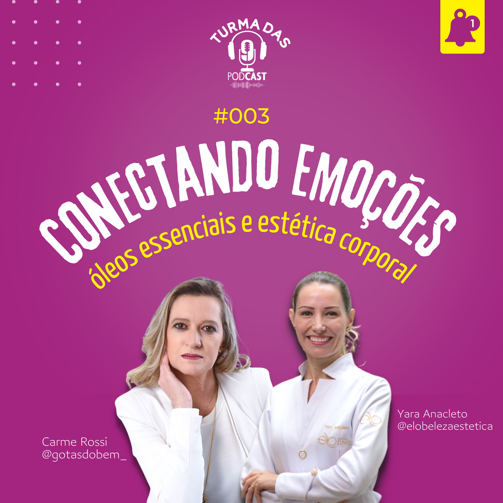 PodCast Turma das 9 – Conectando emoções: óleos essenciais e estética corporal