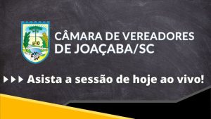 Assista a Sessão da Câmara de Vereadores